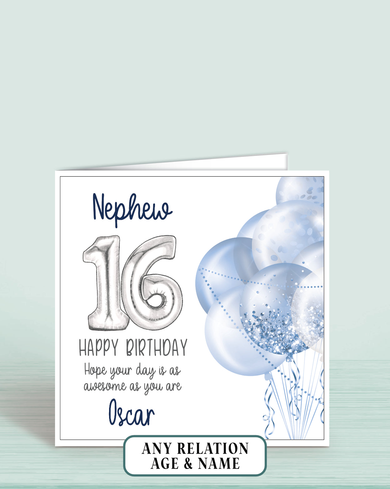 Nephew Birthday Card Age 16th, 16th Birthday Card for Him, Blue & Silver Balloons, Personalised with name, Happy Birthday, Hope your day is as awesome as you are! | Oliver Rose Designs