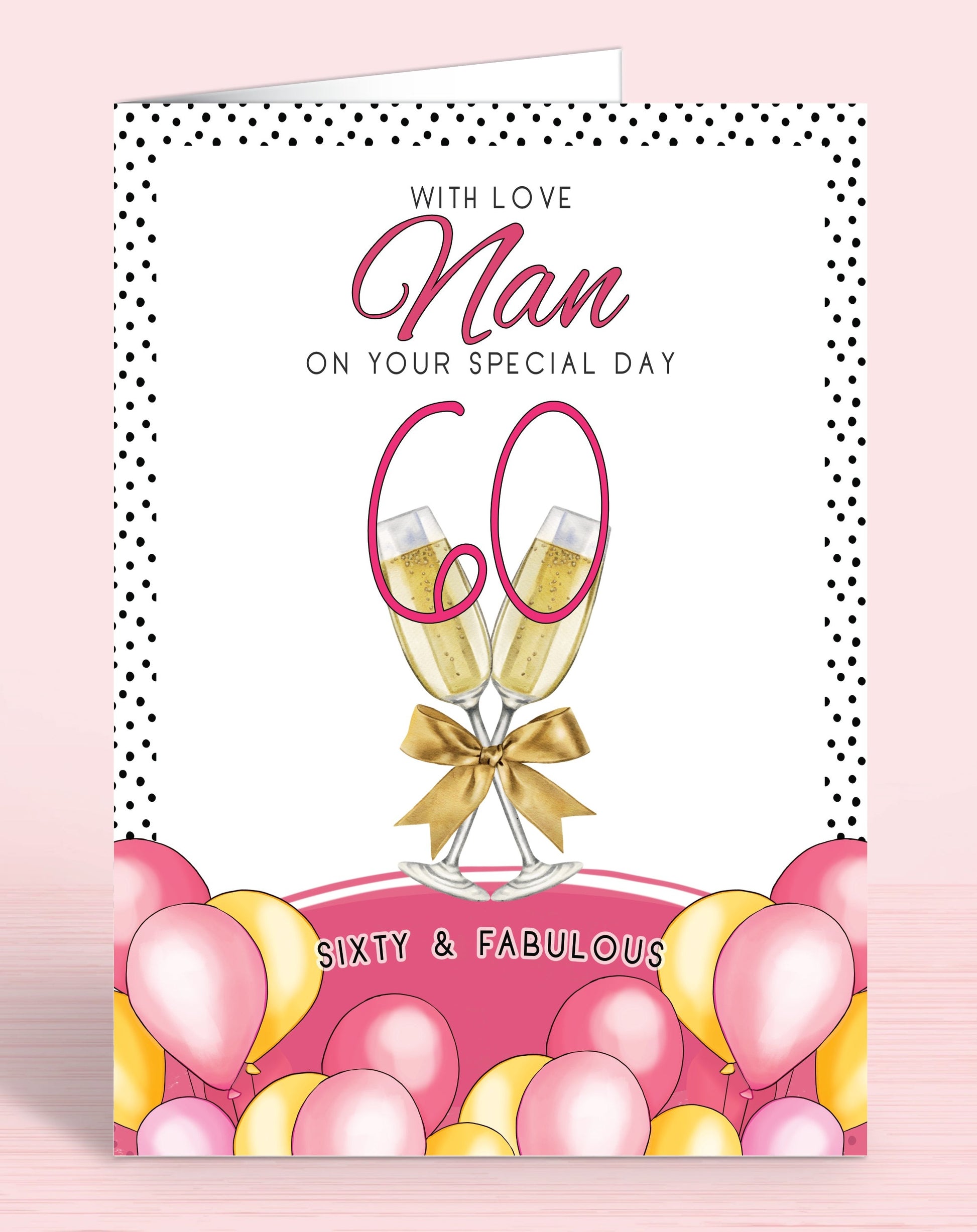 Nan Birthday Card, Pink Polkadot Nan 60th Birthday Card, Pink & Yellow Balloons, Bubbly & faux Gold Bow. With Love Nan on your special day, personalised birthday card for her, Sixty & Fabulous | Oliver Rose Designs