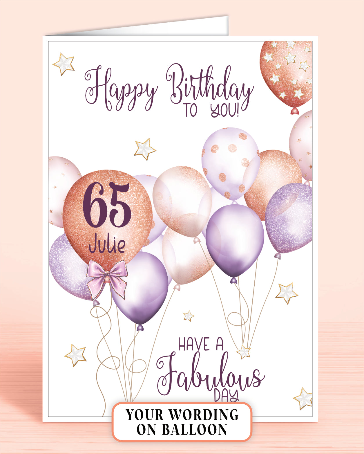 65th Birthday Card for Her, Purple & Rose Gold Effect Balloons, Girls 65th or Any other Age. Add a Name if required. Age & Name Printed Inside Largest Balloon. Card front reads: Happy Birthday to you, have a fabulous day | Oliver Rose Designs