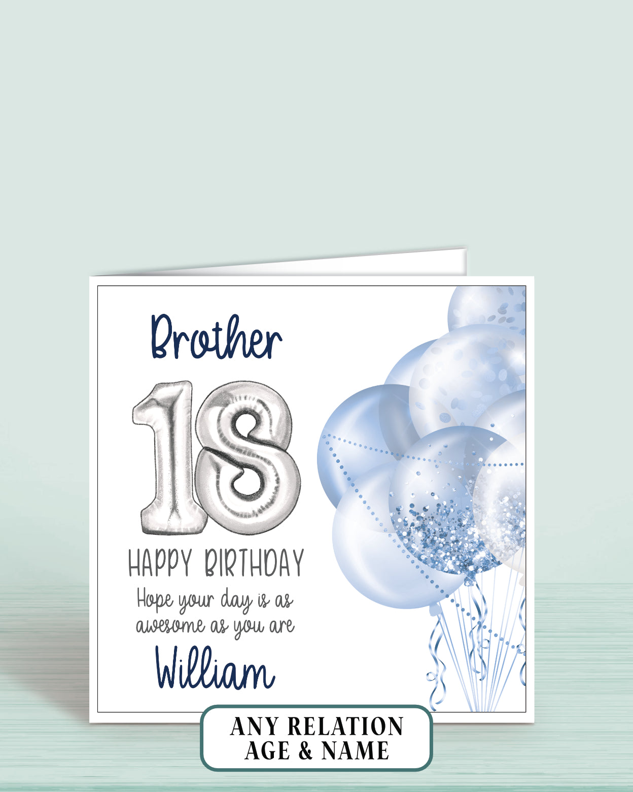 Brother Birthday Card Age 18th, 18th Birthday Card for Him, Blue & Silver Balloons, Personalised with name, Happy Birthday, Hope your day is as awesome as you are! | Oliver Rose Designs