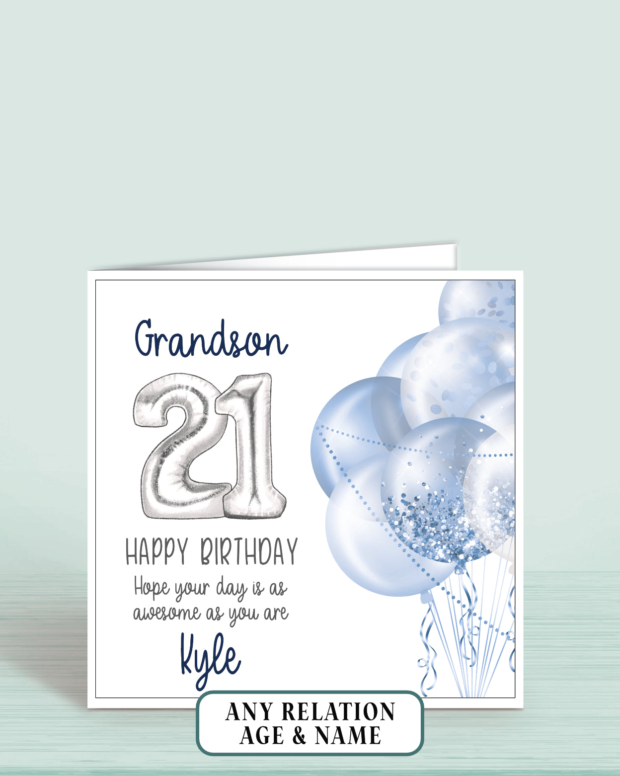 Grandson Birthday Card Age 21st, 21st Birthday Card for Him, Blue & Silver Balloons, Personalised with name, Happy Birthday, Hope your day is as awesome as you are! | Oliver Rose Designs