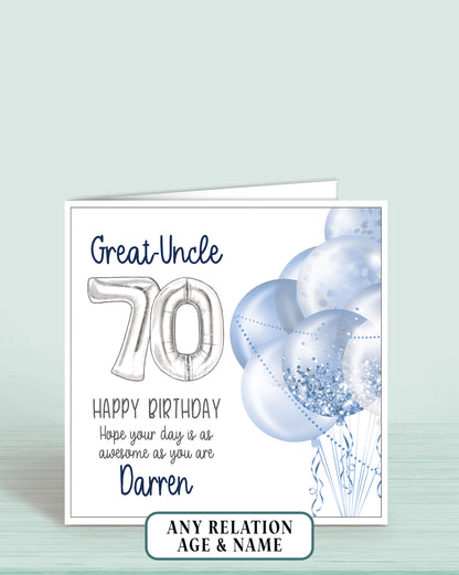 Great-Uncle Birthday Card Age 70th, 70th Birthday Card for Him, Uncle Blue & Silver Balloons, Personalised with name, Happy Birthday, Hope your day is as awesome as you are! | Oliver Rose Designs