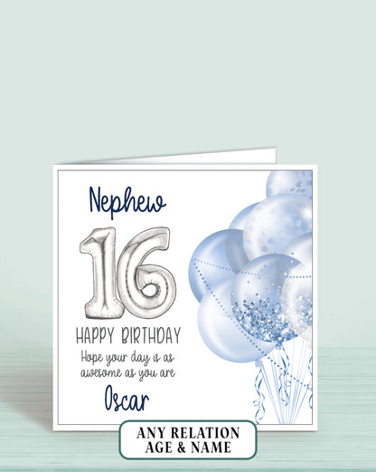 Nephew Birthday Card Age 16th, 16th Birthday Card for Him, Blue & Silver Balloons, Personalised with name, Happy Birthday, Hope your day is as awesome as you are! | Oliver Rose Designs