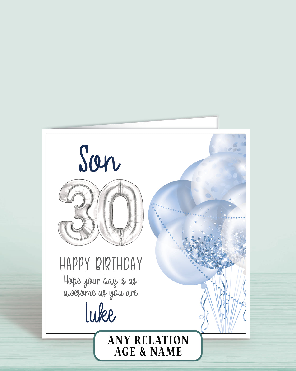 Son Birthday Card Age 30th, 30th Birthday Card for Him, Blue & Silver Balloons, Personalised with name, Happy Birthday, Hope your day is as awesome as you are! | Oliver Rose Designs