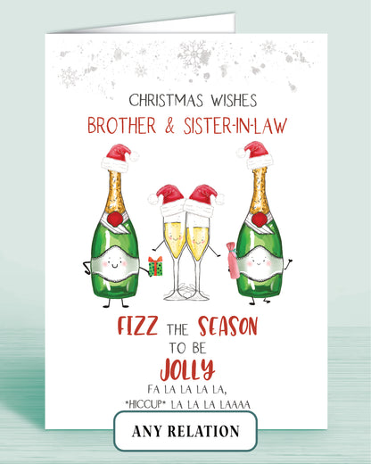 Christmas card with cartoon champagne bottles and glasses with the words: Christmas Wishes Brother & Sister-in-law (or any other relation) Fizz the Season to be Jolly Fa la la la la *hiccup* la la la laaaa