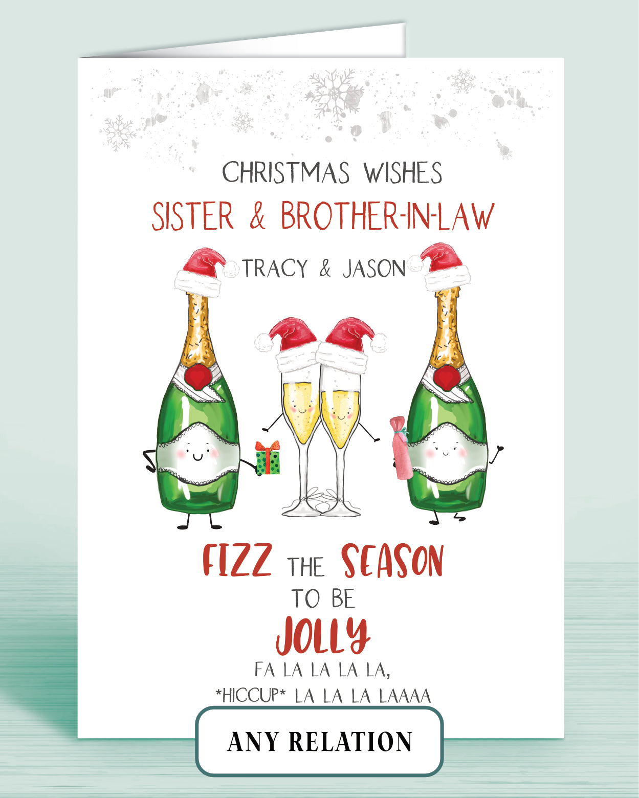 Christmas card with cartoon champagne bottles and glasses with the words: Christmas Wishes Sister & Brother-in-law (or any other relation) Fizz the Season to be Jolly Fa la la la la *hiccup* la la la laaaa