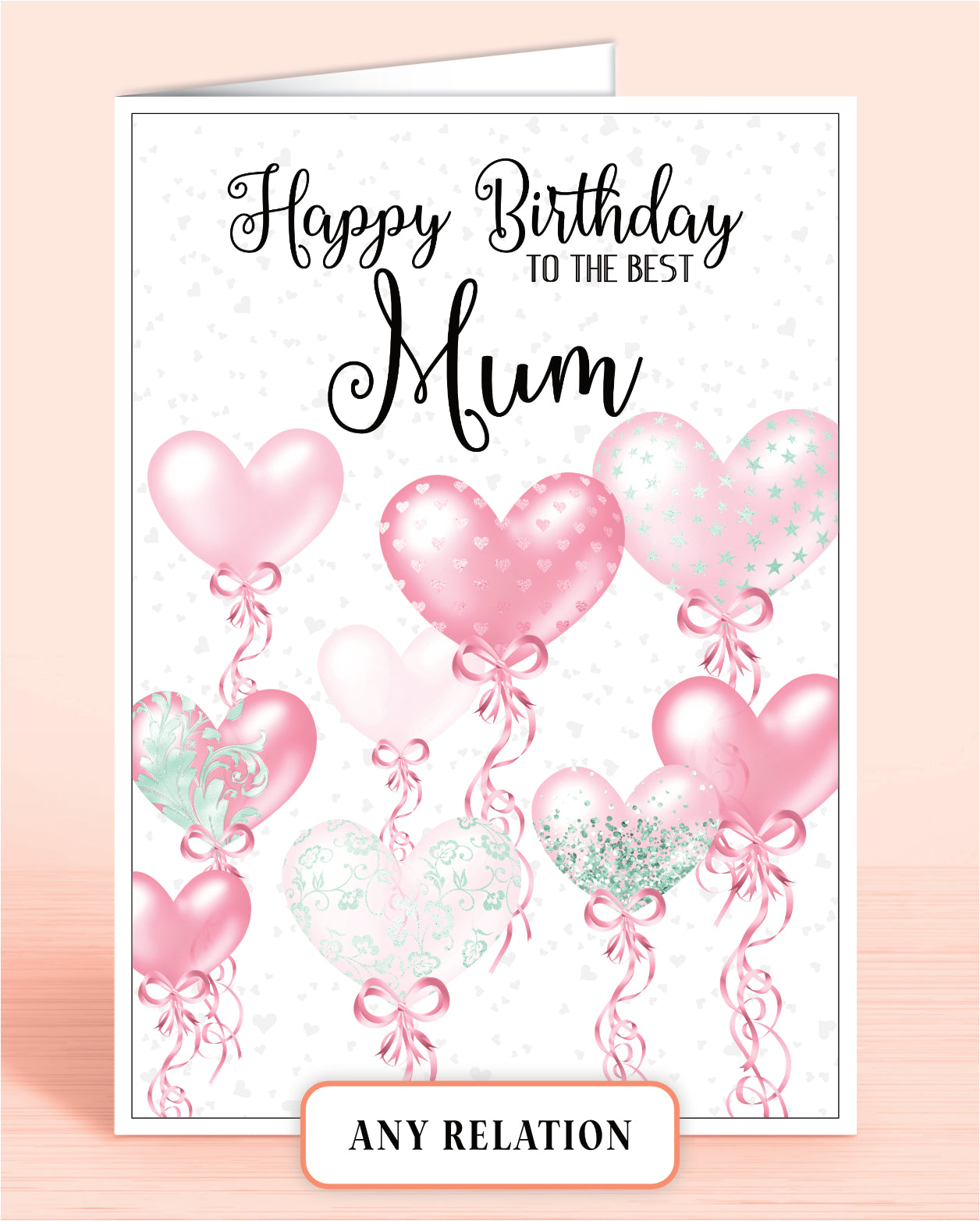 An A5 (8x6 inch) Birthday Card with words: Happy Birthday to the best Mum. Pink & Mint Green Heart Shaped Balloons with Pale Grey Heart Patterned background | Oliver Rose Designs