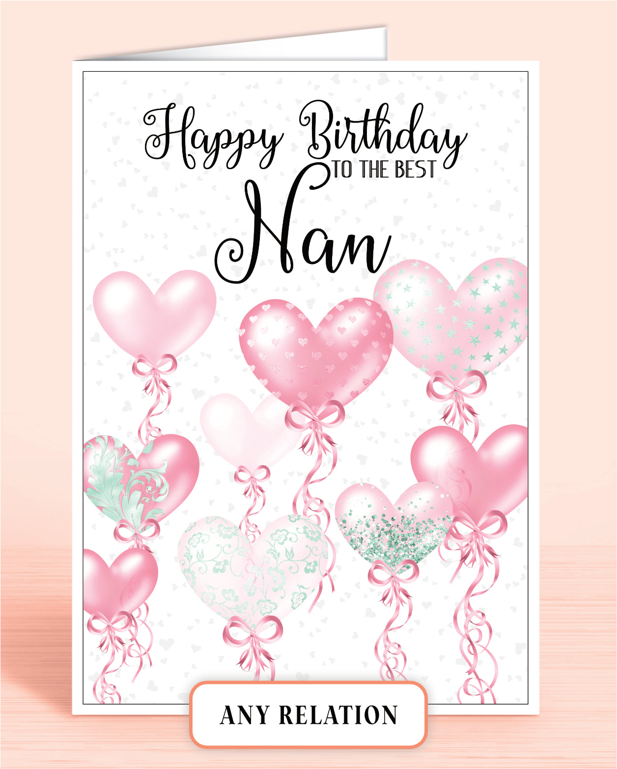 An A5 (8x6 inch) Birthday Card with words: Happy Birthday to the best Nan. Pink & Mint Green Heart Shaped Balloons with Pale Grey Heart Patterned background | Oliver Rose Designs