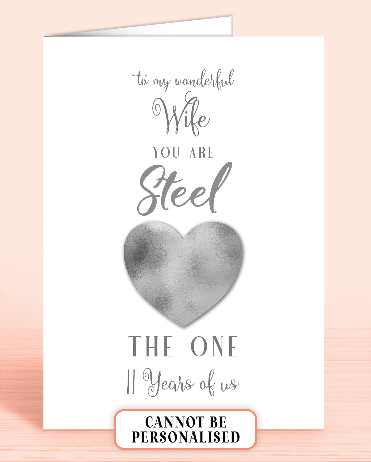 Steel Wedding Anniversary, 11th Wedding Anniversary Card, You Are Steel the one, 11 years of us (To my Wonderful Wife) 8x6 A5
