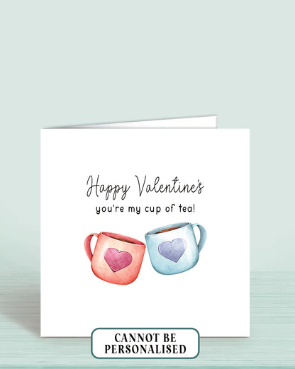 A Valentine's Day Card with an illustration of two cups of tea, one red and one blue (with a heart on each). wording: Happy Valentine's, you're my cup of tea!