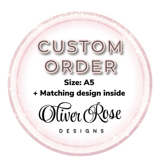 Custom Design - A5 + Matching Design Inside - Oliver Rose Designs