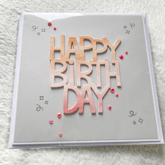 Handmade 5.75 inch Square Grey & Peach Ombre ‘Happy Birth Day’ Card - Oliver Rose Designs